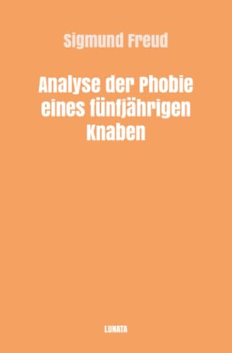 Analyse der Phobie eines fünfjährigen Knaben (Sigmund Freud gesammelte Werke)